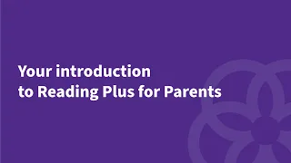 Your introduction to Reading Plus for Parents