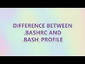 Difference between bashrc and bash - profile 2 SOLUTIONS