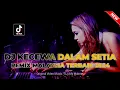 Download Lagu DJ KECEWA DALAM SETIA !! REMIX MALAYSIA TERBAIK 2024