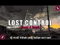 Download Lagu VIRAL‼️DJ LOST CONTROL X AMOR PROHIBIDO‼️SLOWED + REVERB