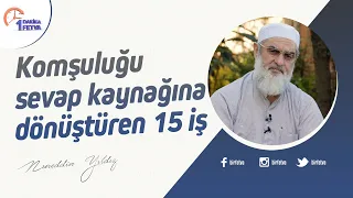 Komşuluğu sevap kaynağına dönüştüren 15 iş
