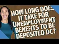 How long does it take for unemployment benefits to be deposited DC