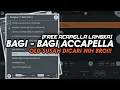 Lagu BAGI - BAGI ACCAPELLA LANGKA DJ OLD - FL STUDIO MOBILE | FREE ACAPELLA DOWNLOAD (LINK DESKRIPSI)