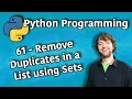 Python Programming 61 - Remove Duplicates in a List using Sets