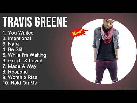 Download MP3 Travis Greene Worship Songs - You Waited, Intentional, Nara, Be Still - Gospel Songs 2022