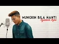 Download Lagu Syameer Azmi - Mungkin Nanti (Cover Version)