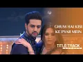 Download Lagu (OST) - GHUM HAI KISI KE PYAR MEIN FULL SONG | ISHAAN SAVI @Musicstationofficial-z2v