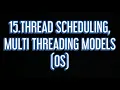 Thread scheduling Multithreading Models OS
