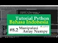 08 2 Tutorial Python Bahasa Indonesia - Manipulasi Array Numpy