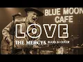 Lagu 🎶Love—The Mercys • Farkan Blues Karaoke Version (With Guide Vocal)