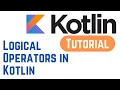 Kotlin Tutorial for Beginners - Logical Operators in Kotlin With Example