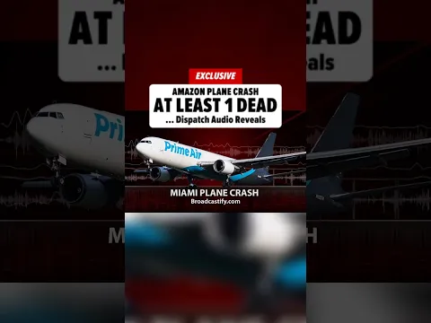 Amazon Cargo Plane Crash in Miami Turns Deadly