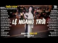Lagu Nhạc Trẻ Ballad Hot Nhất 2025 | Top 15 Ca Khúc Về Nỗi Đau Tình Yêu Hot Trend | Lệ Ngang Trời