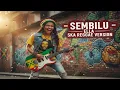 ELLA – SEMBILU | SKA REGGAE COVER VERSION 