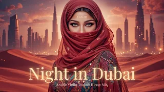 Night In Dubai Arabic Violin Techno House Mix 2025 Arabic Remix 