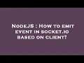 NodeJS How to emit event in socket io based on client