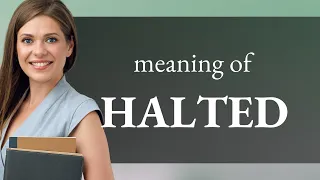 Halted Unveiled Understanding the Phrase