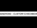 ANDROID - CUSTOM CHECKBOX TUTORIAL IN JAVA