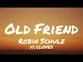 Robin Schulz (ft. CLOVES) - Old Friend (Lyrics)