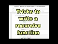 Tips and Tricks to write a recursive function