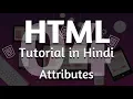 HTML Tutorial in Hindi - Chapter 04 Attributes