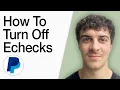 How To Turn Off Echecks In Paypal Full 2025 Guide