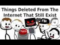 Things Deleted From The Internet That Still Exist