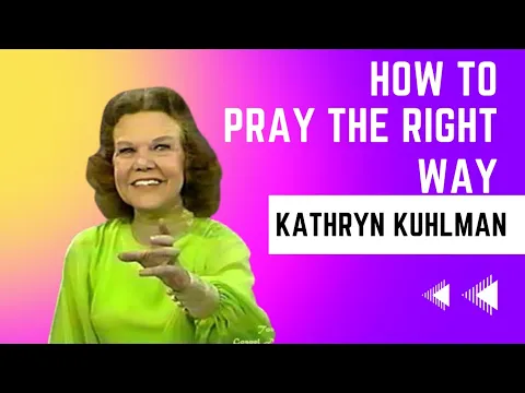 Download MP3 Kathryn Kuhlman: How to pray the right way.