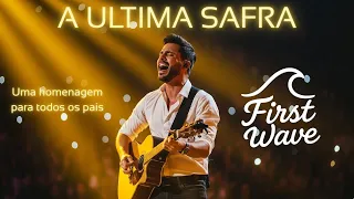 A Última Safra: Nossa homenagem para todos os pais. FIRST WAVE