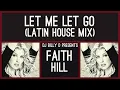 Faith Hill - Let Me Let Go (Latin House Mix)