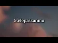 Download Lagu 🔴 Sakura Band - Melepaskanmu (Lirik)