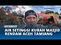 Lagu Kisah Warga Matang Ara Aceh Tamiang Lari Ke Bukit Selamatkan Diri, Air Setinggi Kubah Masjid
