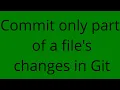 Commit only part of a file s changes in Git