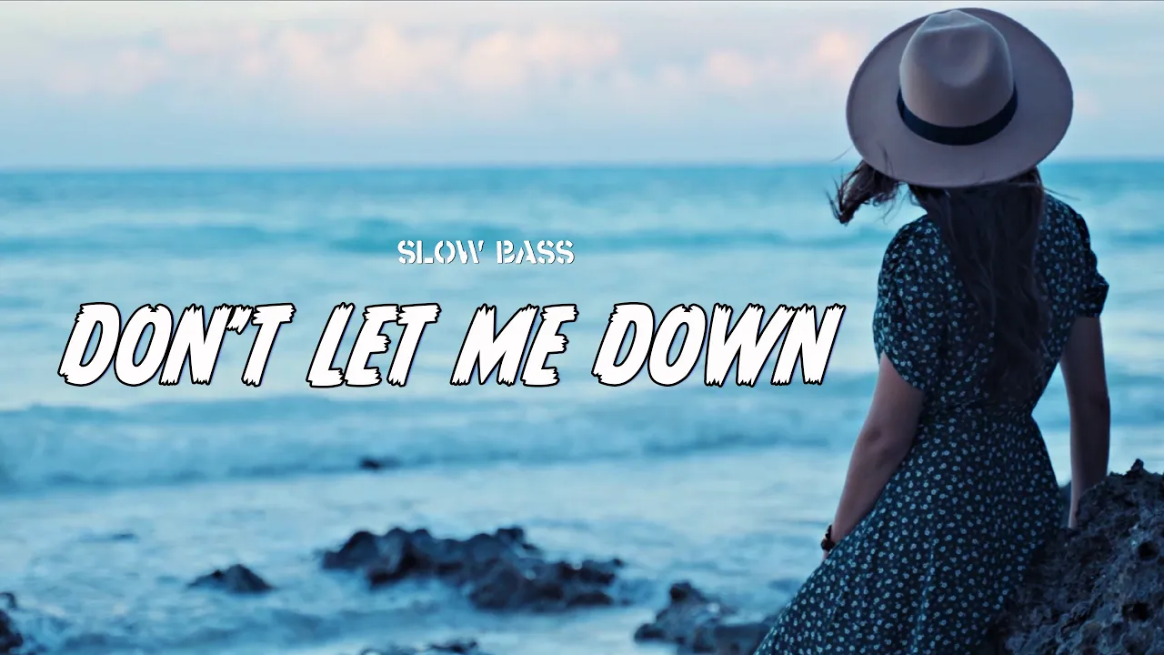 Slow Bass Don't Let Me Down - The Chainsmokers - MAXMIX