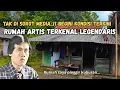 TAK DISANGKA !!  BEGINI  KONDISI TERKINI RUMAH ARTIS TERKENAL DAN LEGENDARIS  WARKOP