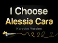 Download Lagu Alessia Cara - I Choose (Karaoke Version)