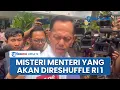 Download Lagu Prabowo Diisukan akan Reshuffle Kabinet Lagi Besok, Siapa Sosok Menteri yang Diganti \u0026 Penggantinya?