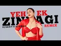 Download Lagu Yeh Ek Zindagi (Remix) - DJ Raxit \u0026 DJ Syrah