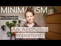 The Aesthetics of Minimalism - Visual Clutter and Struggles with my Stuff Minimalist Mindset