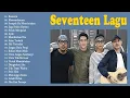 Lagu Full Album Seventeen - Lagu Terbaik Ifan Seventeen untuk Dylan