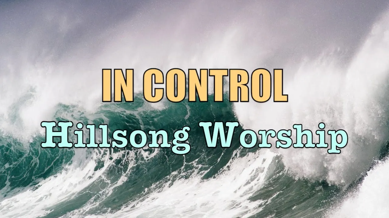 In Control - Hillsong Worship - Lyric Video