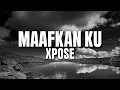 Lagu XPOSE - Maafkan Ku (Official Lyric Video)