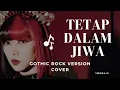 Lagu TETAP DALAM JIWA - ISYANA SARASVATI (GOTHIC ROCK COVER) 