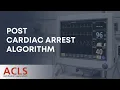 Post-Cardiac Arrest Care ROSC Algorithm ACLS Certification Association