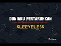 Download Lagu Dunia Ku Pertaruhkan | SLEEVELESS