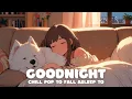 Download Lagu 🎧 [Playlist] A Gentle Goodnight – Chill Pop to Fall Asleep To