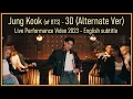 Download Lagu Jung Kook (of BTS) - 3D (Alternate Ver.) Live Performance Video 2023 [ENG SUB] [Full HD]