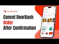 Can You Cancel a DoorDash Order After Restaurant Confirms