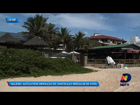 Ingleses: Justiça pede demolição de construção irregular de hotel