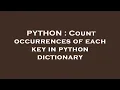 PYTHON Count occurrences of each key in python dictionary